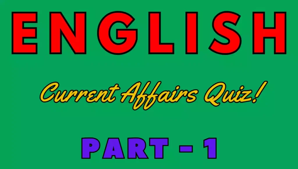 Current Affairs Quiz Part 1