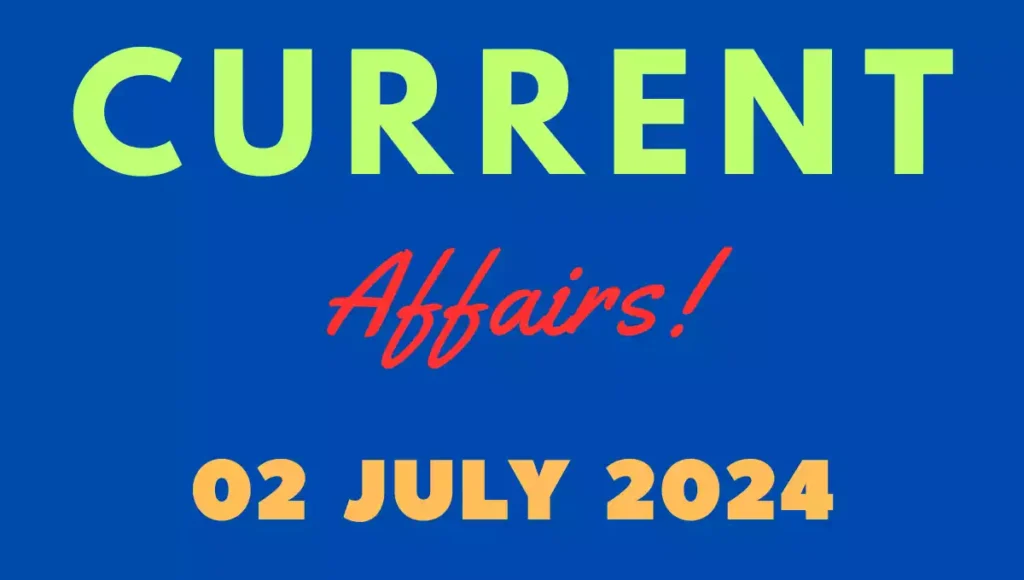 Current Affairs 2 July 2024